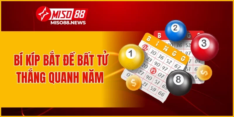 Bí kíp bắt đề bất tử thắng quanh năm 