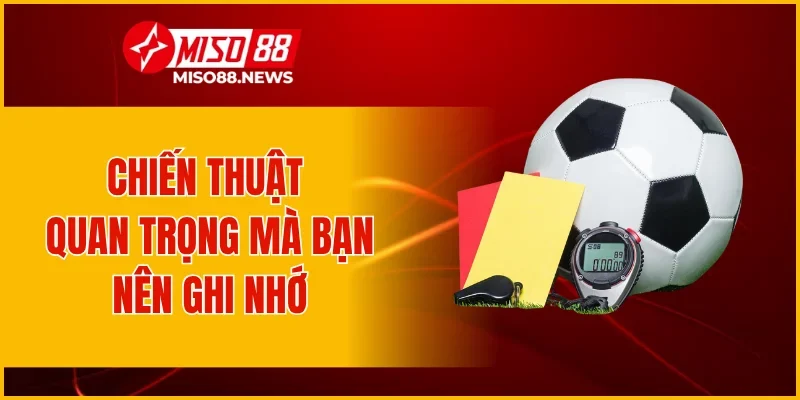 Chiến thuật quan trọng mà bạn nên ghi nhớ