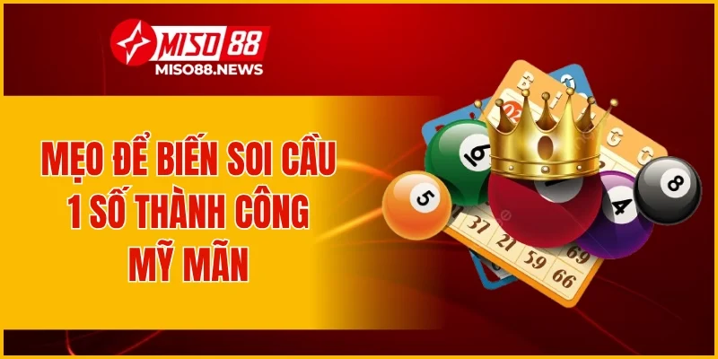 Mẹo để biến soi cầu 1 số thành công mỹ mãn