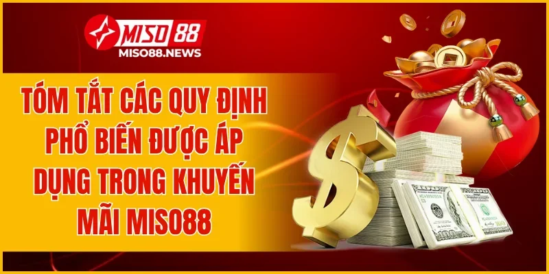 Tóm tắt các quy định phổ biến được áp dụng trong khuyến mãi Miso88