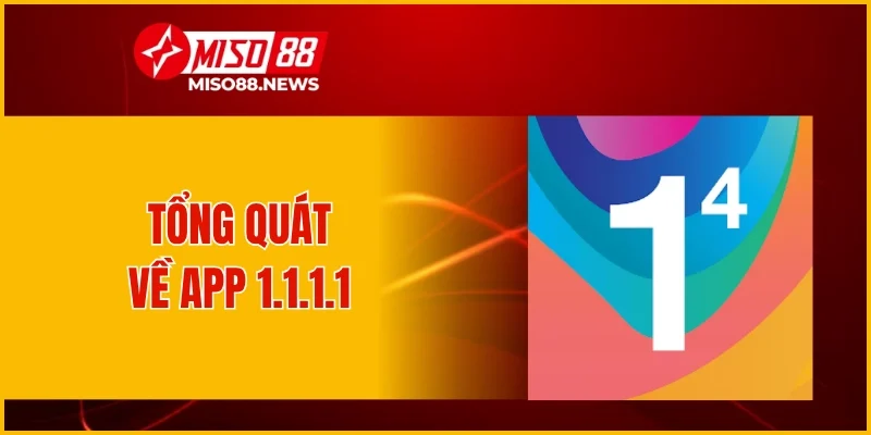 Tổng quát về app 1.1.1.1