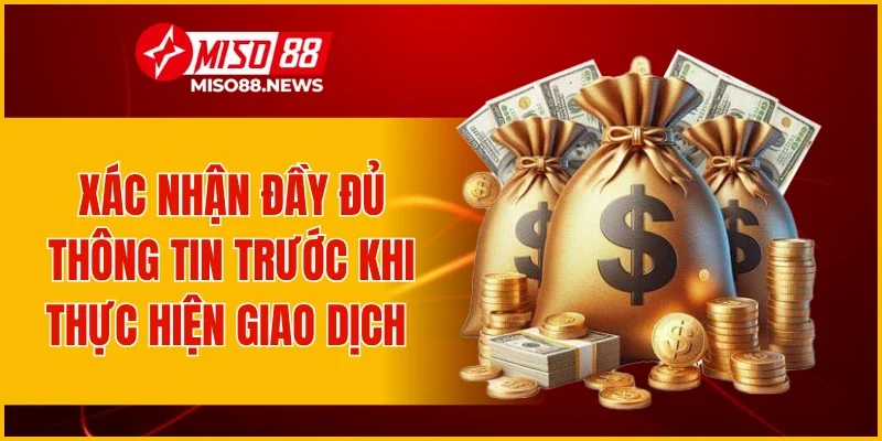 Xác nhận đầy đủ thông tin trước khi thực hiện giao dịch 
